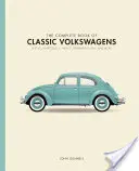 The Complete Book of Classic Volkswagens: Beetles, Microbuses, Things, Karmann Ghias și multe altele - The Complete Book of Classic Volkswagens: Beetles, Microbuses, Things, Karmann Ghias, and More
