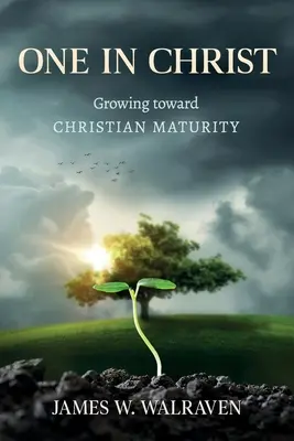Unul în Hristos: Creșterea spre maturitatea creștină - One in Christ: Growing Toward Christian Maturity