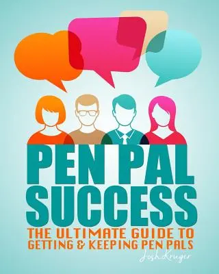 Succesul corespondentului: Ghidul suprem pentru obținerea și păstrarea corespondenților - Pen Pal Success: The Ultimate Guide to Getting & Keeping Pen Pals