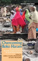 Depășirea Boko Haram: Credință, societate și radicalizare islamică în nordul Nigeriei - Overcoming Boko Haram: Faith, Society & Islamic Radicalization in Northern Nigeria