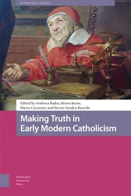 Facerea adevărului în catolicismul modern timpuriu - Making Truth in Early Modern Catholicism