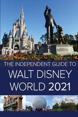 Ghidul independent pentru Walt Disney World 2021 - The Independent Guide to Walt Disney World 2021