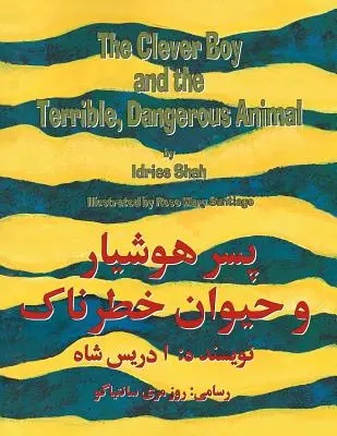 Băiatul isteț și animalul teribil de periculos: The Clever Boy and the Terrible, Dangerous Animal: English-Dari Edition - The Clever Boy and the Terrible, Dangerous Animal: English-Dari Edition