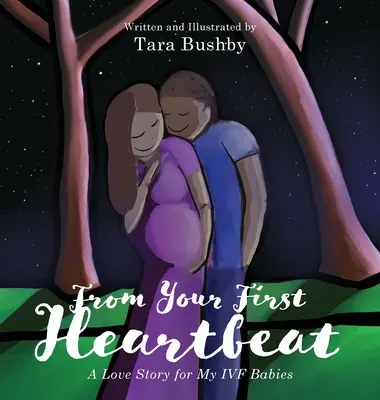 De la prima ta bătaie a inimii: O poveste de dragoste pentru bebelușii mei FIV - From Your First Heartbeat: A Love Story for My IVF Babies