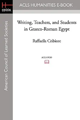 Scriere, profesori și studenți în Egiptul greco-roman - Writing, Teachers, and Students in Graeco-Roman Egypt