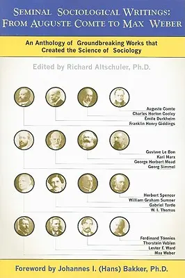 Seminal Sociological Writings: De la Auguste Comte la Max Weber: An Anthology of Groundbreaking Works That Created the Science of Sociology (O antologie a lucrărilor revoluționare care au creat știința sociologiei) - Seminal Sociological Writings: From Auguste Comte to Max Weber: An Anthology of Groundbreaking Works That Created the Science of Sociology