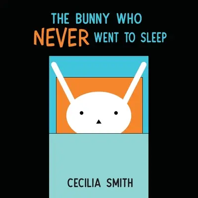 Iepurașul care nu s-a culcat niciodată - The Bunny who Never went to Sleep