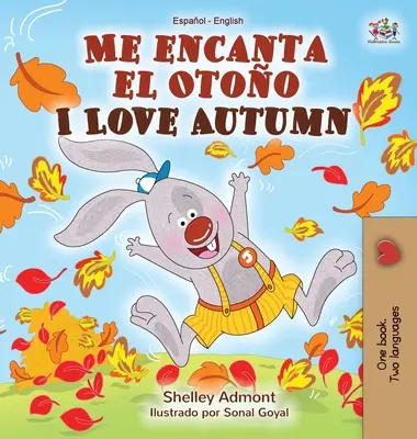 Me encanta el Otoo Iubesc toamna: Spanish English Bilingual Book - Me encanta el Otoo I Love Autumn: Spanish English Bilingual Book