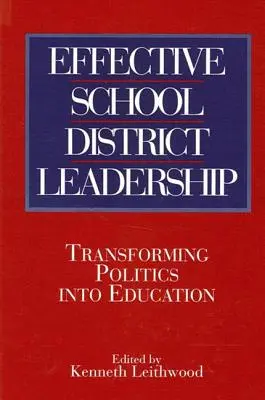 Conducerea eficientă a districtelor școlare: Transformarea politicii în educație - Effective School District Leadership: Transforming Politics Into Education