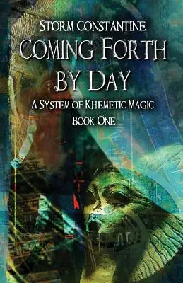 Venind din zi în zi: A System of Khemetic Magic Book One - Coming Forth By Day: A System of Khemetic Magic Book One
