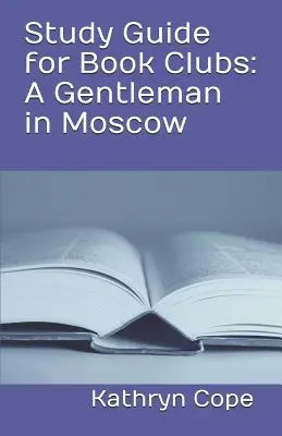 Ghid de studiu pentru cluburile de lectură: Un gentleman la Moscova - Study Guide for Book Clubs: A Gentleman in Moscow