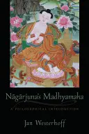 Madhyamaka a lui Nagarjuna: o introducere filosofică - Nagarjuna's Madhyamaka: A Philosophical Introduction