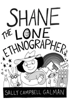 Shane, the Lone Ethnographer: Un ghid al etnografiei pentru începători, ediția a doua - Shane, the Lone Ethnographer: A Beginner's Guide to Ethnography, Second Edition
