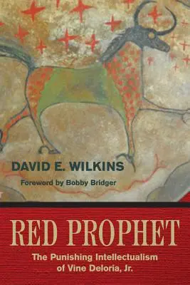 Profetul roșu: The Punishing Intellectualism of Vine Deloria, Jr. - Red Prophet: The Punishing Intellectualism of Vine Deloria, Jr.