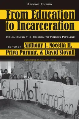 De la educație la încarcerare; Demontarea conductei de la școală la închisoare, ediția a doua - From Education to Incarceration; Dismantling the School-to-Prison Pipeline, Second Edition