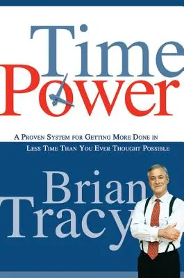 Puterea timpului: Un sistem dovedit pentru a face mai multe lucruri în mai puțin timp decât ați crezut vreodată că este posibil - Time Power: A Proven System for Getting More Done in Less Time Than You Ever Thought Possible