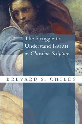 Lupta pentru înțelegerea lui Isaia ca Scriptură creștină - Struggle to Understand Isaiah as Christian Scripture