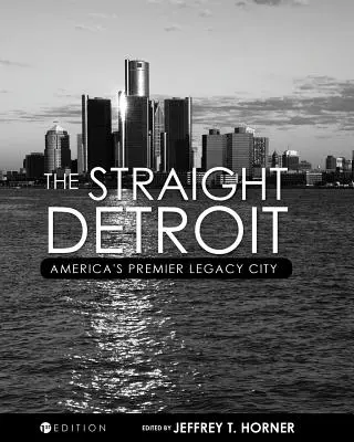 The Straight Detroit: Orașul cu cea mai mare moștenire din America - The Straight Detroit: America's Premier Legacy City