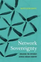 Suveranitatea rețelei: Construirea internetului în țara indienilor - Network Sovereignty: Building the Internet across Indian Country