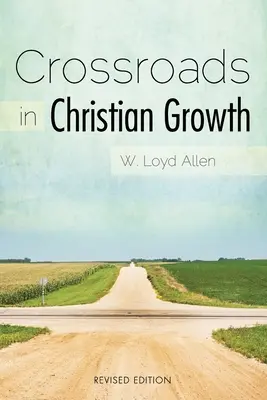 Răscruci în creșterea creștină - Crossroads in Christian Growth