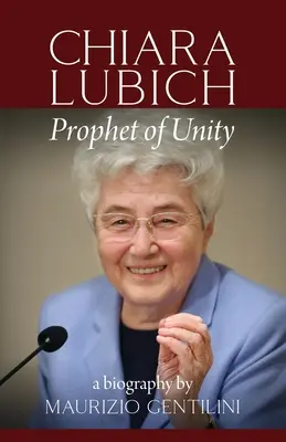 Chiara Lubich: Profet al unității - Chiara Lubich: Prophet of Unity