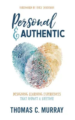 Personal și autentic: Proiectarea experiențelor de învățare care au un impact pe viață - Personal & Authentic: Designing Learning Experiences That Impact a Lifetime