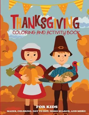 Carte de colorat și carte de activități pentru copii de Ziua Recunoștinței - Thanksgiving Coloring Book and Activity Book for Kids