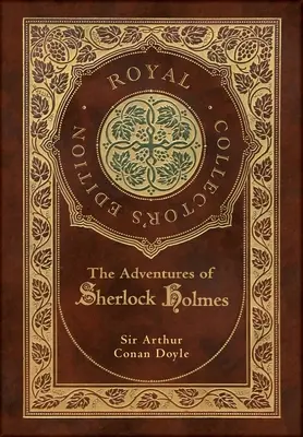 Aventurile lui Sherlock Holmes (Ediție regală de colecție) (ilustrată) (Copertă cartonată laminata cu husă) - The Adventures of Sherlock Holmes (Royal Collector's Edition) (Illustrated) (Case Laminate Hardcover with Jacket)