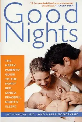 Nopți bune: The Happy Parents' Guide to the Family Bed (and a Peaceful Night's Sleep!) - Good Nights: The Happy Parents' Guide to the Family Bed (and a Peaceful Night's Sleep!)