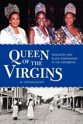 Regina fecioarelor: Pageantry and Black Womanhood în Caraibe - Queen of the Virgins: Pageantry and Black Womanhood in the Caribbean