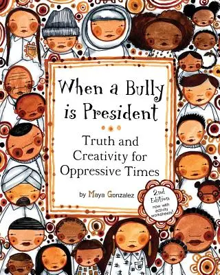 Când un bătăuș este președinte: Adevăr și creativitate pentru vremuri opresive - When a Bully is President: Truth and Creativity for Oppressive Times