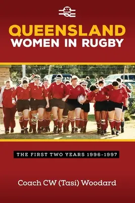 Queensland Women in Rugby: Primii doi ani 1996-1997 - Queensland Women in Rugby: The First Two Years 1996-1997