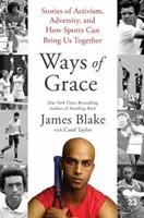 Căile harului: Povești despre activism, adversitate și modul în care sportul ne poate aduce împreună - Ways of Grace: Stories of Activism, Adversity, and How Sports Can Bring Us Together