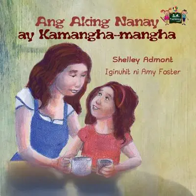 Ang Aking Nanay ay Kamangha-mangha: Mama mea este grozavă (Ediție în tagalog) - Ang Aking Nanay ay Kamangha-mangha: My Mom is Awesome (Tagalog Edition)