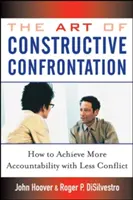 Arta confruntării constructive: Cum să obțineți mai multă responsabilitate cu mai puține conflicte - The Art of Constructive Confrontation: How to Achieve More Accountability with Less Conflict