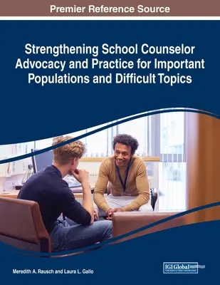 Consolidarea avocaturii și practicii consilierului școlar pentru populații importante și subiecte dificile - Strengthening School Counselor Advocacy and Practice for Important Populations and Difficult Topics