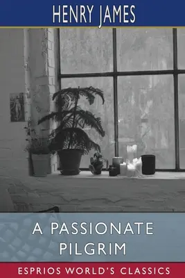 Un pelerin pasionat (Esprios Classics) - A Passionate Pilgrim (Esprios Classics)
