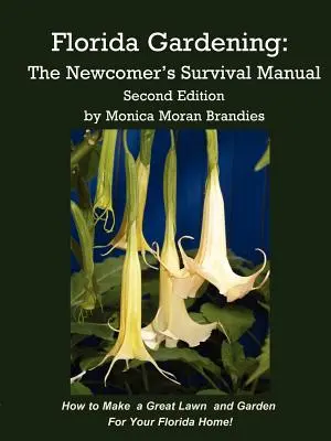 Grădinărit în Florida: Manualul de supraviețuire al începătorului (The Newcomer's Survival Manual) - Florida Gardening: The Newcomer's Survival Manual