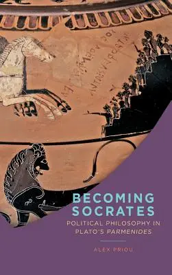 Becoming Socrates: Political Philosophy in Plato's Parmenides