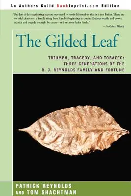 The Gilded Leaf: Triumf, tragedie și tutun: Trei generații ale familiei R. J. Reynolds și ale averii - The Gilded Leaf: Triumph, Tragedy, and Tobacco: Three Generations of the R. J. Reynolds Family and Fortune