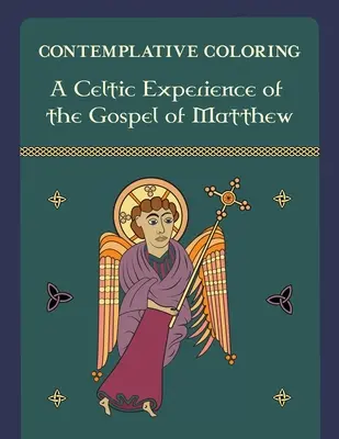 O experiență celtică a Evangheliei după Matei (Colorare contemplativă) - A Celtic Experience of the Gospel of Matthew (Contemplative Coloring)