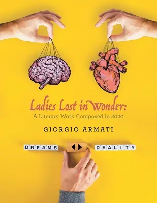 Doamne pierdute în minune: O operă literară compusă în 2020 - Ladies Lost in Wonder: A Literary Work Composed in 2020