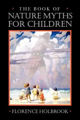Cartea miturilor naturii pentru copii (Book of Nature Myths for Children) - Book of Nature Myths for Children