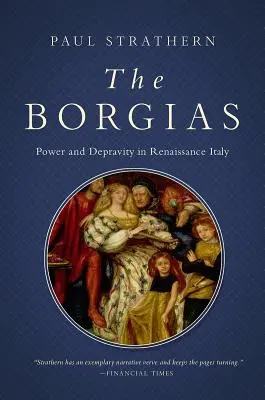 The Borgias: Putere și depravare în Italia Renașterii - The Borgias: Power and Depravity in Renaissance Italy