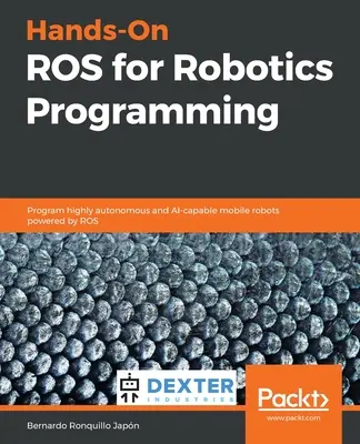 Hands-On ROS pentru programarea robotică - Hands-On ROS for Robotics Programming