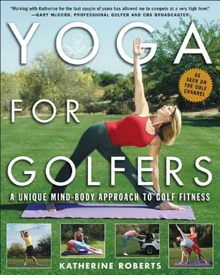 Yoga pentru jucători de golf: O abordare unică minte-corp pentru fitness în golf - Yoga for Golfers: A Unique Mind-Body Approach to Golf Fitness