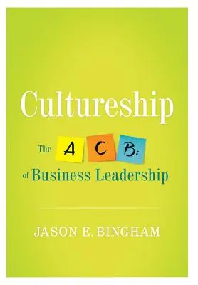 Cultureship: ABC-ul conducerii în afaceri - Cultureship: The ABCs of Business Leadership