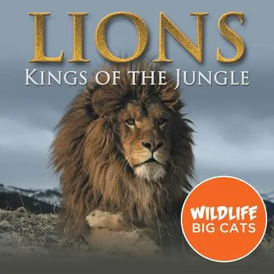 Leii: Kings of the Jungle (Wildlife Big Cats) - Lions: Kings of the Jungle (Wildlife Big Cats)
