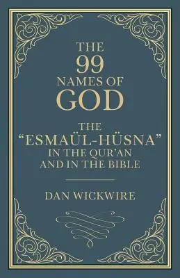 Cele 99 de nume ale lui Dumnezeu: Esmal-Hsna în Coran și în Biblie - The 99 Names of God: The Esmal-Hsna in the Qur'an and in the Bible