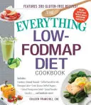 The Everything Low-Fodmap Diet Cookbook: Include Cranberry Almond Granola, pește-spadă la grătar cu salsa de ananas, ardei umpluți cu quinoa latină, Fenn - The Everything Low-Fodmap Diet Cookbook: Includes Cranberry Almond Granola, Grilled Swordfish with Pineapple Salsa, Latin Quinoa-Stuffed Peppers, Fenn